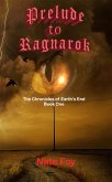 Prelude to Ragnarok (Earth's End Chronicles, #1) (eBook, ePUB)