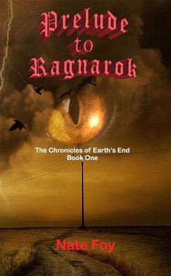 Prelude to Ragnarok (Earth's End Chronicles, #1) (eBook, ePUB) - Foy, Nate