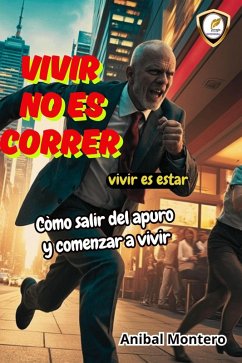 Cover Vivir no es correr.Vivir es estar.Còmo salir del apuro y comenzar a vivir. (eBook, ePUB)