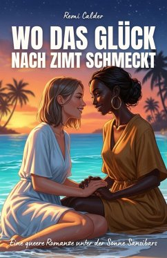 Cover Wo das Glück nach Zimt schmeckt: Eine queere Romanze unter der Sonne Sansibars (Irgendwo in der Ferne, #3) (eBook, ePUB)