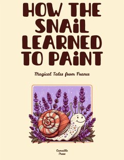 Cover How the Snail Learned to Paint: Magical Tales from France (eBook, ePUB)