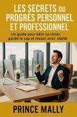 Les Secrets du Progrès Personnel et Professionnel : Un guide pour bâtir sa Vision, garder le Cap et Réussir avec clarté (eBook, ePUB) Les Secrets du Progrès Personnel et Professionnel : Un guide pour bâtir sa Vision, garder le Cap et Réussir avec clarté (eBook, ePUB)