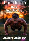 The Better And Healthy You (eBook, ePUB) The Better And Healthy You (eBook, ePUB)