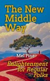 The New Middle Way: Enlightenment for Regular Folks (eBook, ePUB)