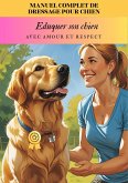 Manuel complet de dressage pour chien (eBook, ePUB)