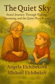 The Quiet Sky, Anna's Journey Through Waking, Dreaming, and the Quiet Place Beyond (eBook, ePUB)