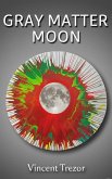 Gray Matter Moon (eBook, ePUB) Gray Matter Moon (eBook, ePUB)