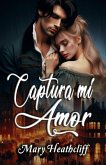 Captura mi Amor (Familia Duvergier, #3) (eBook, ePUB) Captura mi Amor (Familia Duvergier, #3) (eBook, ePUB)