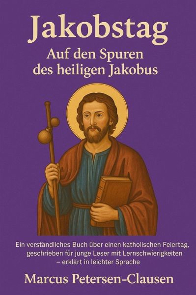 Jakobstag - Auf den Spuren des heiligen Jakobus (eBook, ePUB) Jakobstag - Auf den Spuren des heiligen Jakobus (eBook, ePUB)