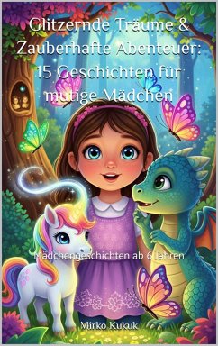 Cover Glitzernde Träume & Zauberhafte Abenteuer: 15 Geschichten für mutige Mädchen (eBook, ePUB)
