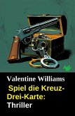 Spiel die Kreuz-Drei-Karte: Thriller (eBook, ePUB) Spiel die Kreuz-Drei-Karte: Thriller (eBook, ePUB)
