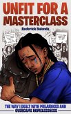 Unfit for a Masterclass: The Way I Dealt With Prejudices and Overcame Homelessness (eBook, ePUB)