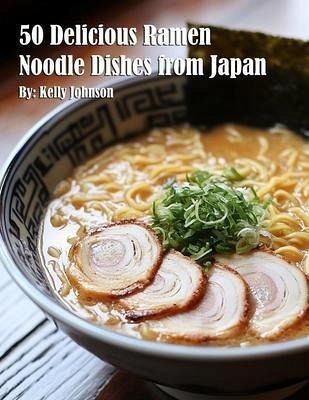 50 Delicious Ramen Noodle Dishes from Japan (eBook, ePUB)