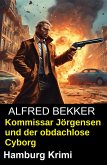 Kommissar Jörgensen und der obdachlose Cyborg: Hamburg Krimi (eBook, ePUB)