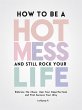 How to be a Hot Mess and Still Rock... - Bild 1