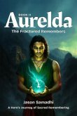 The Aurelda Chronicles, The Fractured Remembers, Book 2 (eBook, ePUB) The Aurelda Chronicles, The Fractured Remembers, Book 2 (eBook, ePUB)