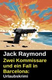 Zwei Kommissare und ein Fall in Barcelona: Urlaubskrimi (eBook, ePUB)