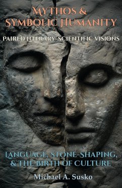 Cover Mythos & Symbolic Humanity: Paired Literary-Scientific Visions - Language, Stone-Shaping, and the Birth of Culture (eBook, ePUB)