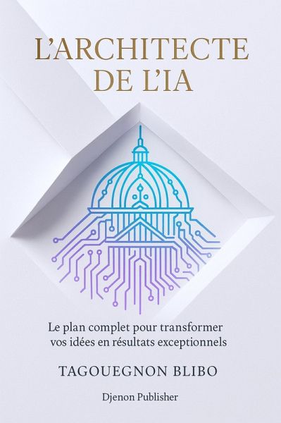 L'architecte de L'IA (eBook, ePUB) L'architecte de L'IA (eBook, ePUB)