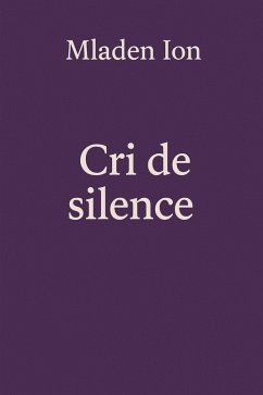 Le Cri du Silence (eBook, ePUB) - Ion, Mladen Le Cri du Silence (eBook, ePUB) - Ion, Mladen