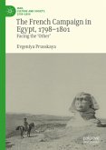 The French Campaign in Egypt, 1798-1801 The French Campaign in Egypt, 1798-1801