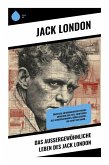 Das außergewöhnliche Leben des Jack London Das außergewöhnliche Leben des Jack London