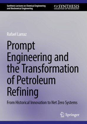 Prompt Engineering and the Transformation of Petroleum Refining Prompt Engineering and the Transformation of Petroleum Refining