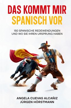 Das kommt mir Spanisch vor - Cuevas Alcañiz, Angela;Hörstmann, Jürgen Das kommt mir Spanisch vor - Cuevas Alcañiz, Angela;Hörstmann, Jürgen