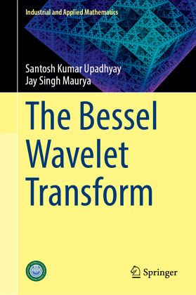 The Bessel Wavelet Transform The Bessel Wavelet Transform