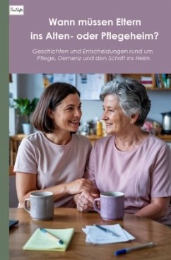 Wann müssen Eltern ins Alten- oder Pflegeheim? - Hefte, Paul