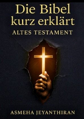 Die Bibel kurz erklärt - Altes Testament