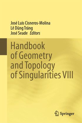 Handbook of Geometry and Topology of Singularities VIII Handbook of Geometry and Topology of Singularities VIII