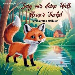 Cover Zeig mir deine Welt, kleiner Fuchs!