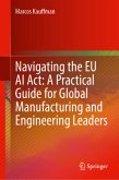 Navigating the EU AI Act: A Practical Guide for Global Manufacturing and Engineering Leaders Navigating the EU AI Act: A Practical Guide for Global Manufacturing and Engineering Leaders