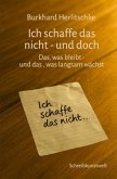 Ich schaffe das nicht - und doch Ich schaffe das nicht - und doch