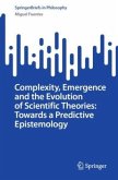 Complexity, Emergence and the Evolution of Scientific Theories: Towards a Predictive Epistemology Complexity, Emergence and the Evolution of Scientific Theories: Towards a Predictive Epistemology