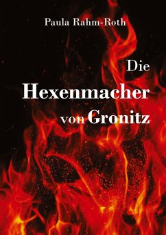 Die Hexenmacher von Gronitz - Rahm-Roth, Paula