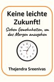 Keine leichte Zukunft! - Sieben Gewohnheiten, um das Morgen anzugehen (eBook, ePUB)