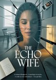 The Echo Wife (eBook, ePUB) The Echo Wife (eBook, ePUB)