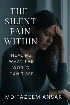 Cover The Silent Pain Within: Healing What the World Can't See (The Healing Within Series, #1) (eBook, ePUB)