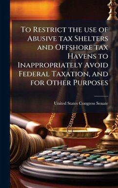 Cover To Restrict the use of Abusive tax Shelters and Offshore tax Havens to Inappropriately Avoid Federal Taxation, and for Other Purposes