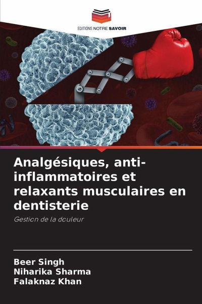 Analgésiques, anti-inflammatoires et relaxants musculaires en dentisterie Analgésiques, anti-inflammatoires et relaxants musculaires en dentisterie