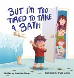 But I'm Too Tired to Take a Bath
