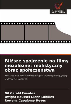 Cover Bli¿sze spojrzenie na filmy niezale¿ne: realistyczny obraz spo¿ecze¿stwa