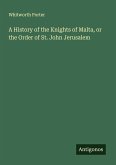 A History of the Knights of Malta, or the Order of St. John Jerusalem