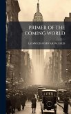 Primer of the Coming World Primer of the Coming World