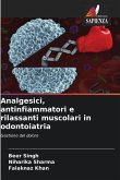 Analgesici, antinfiammatori e rilassanti muscolari in odontoiatria Analgesici, antinfiammatori e rilassanti muscolari in odontoiatria