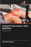 Lesioni trascurate e loro gestione Lesioni trascurate e loro gestione