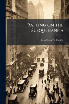 Rafting on the Susquehanna - Magee, David Francis