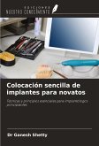 Colocación sencilla de implantes para novatos Colocación sencilla de implantes para novatos